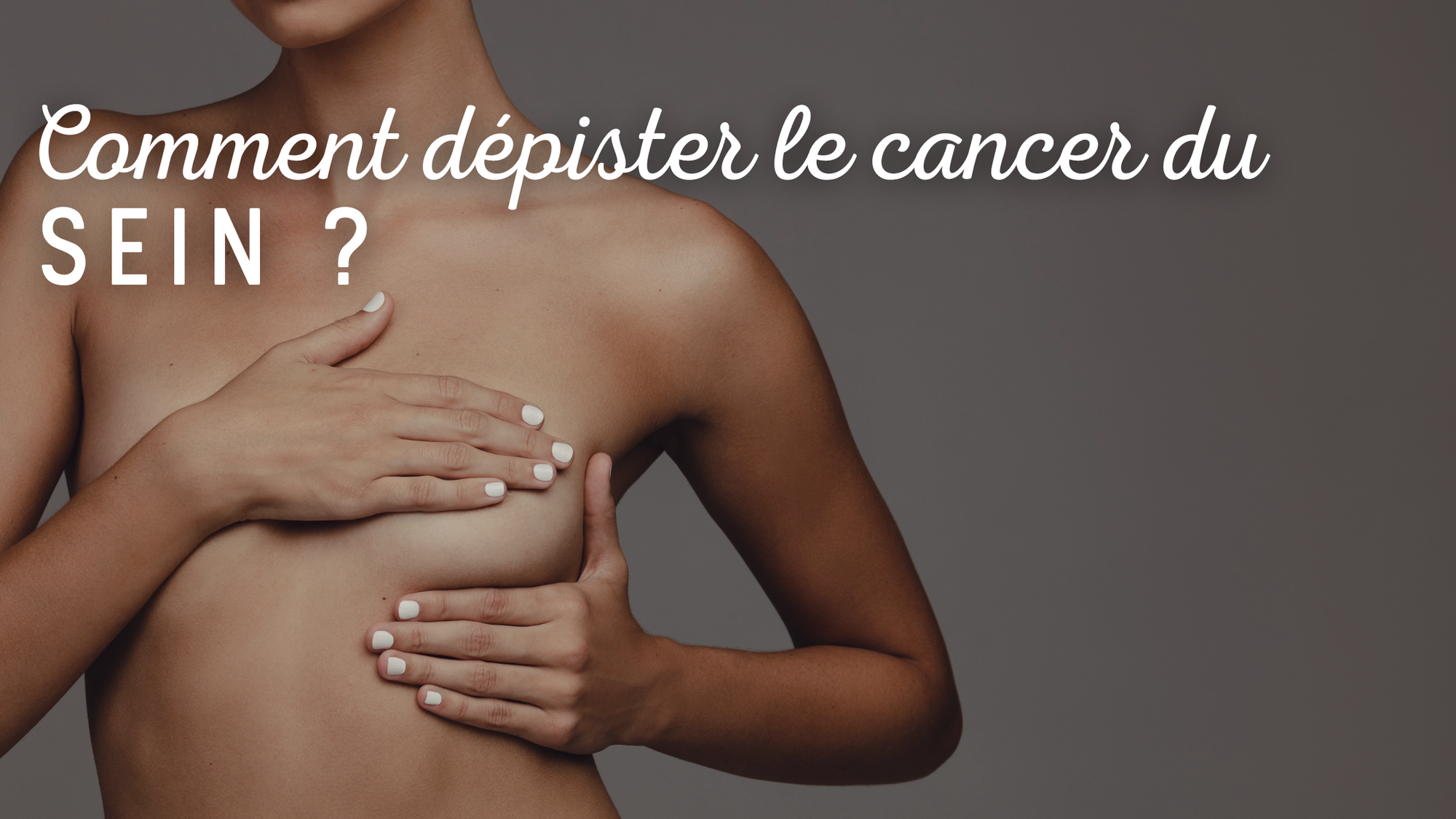 Comment dépister le cancer du sein  ?